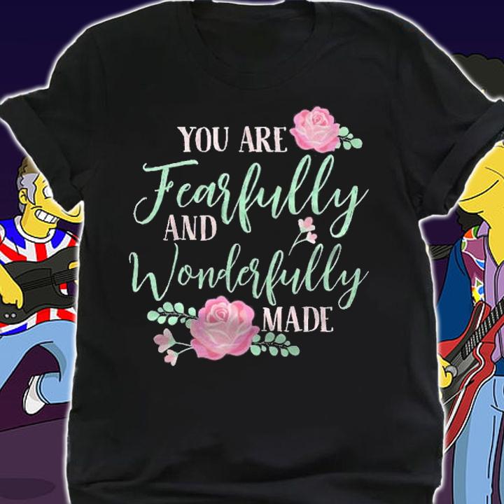 You Are Fearfully And Wonderfully Made Women Inspiration Shirt shirt