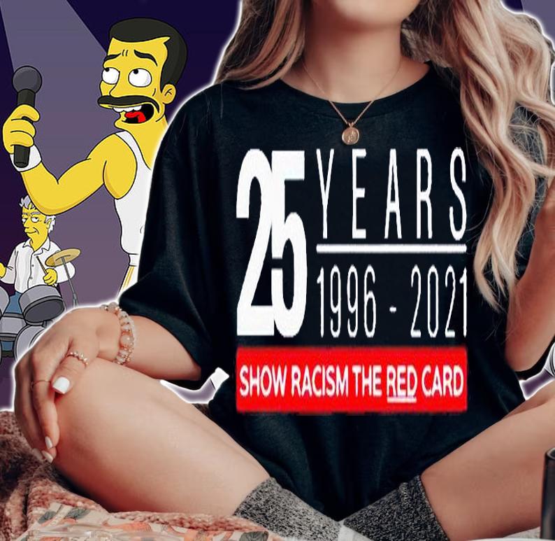 25 years 1996-2021 show racism the red card t-shirt