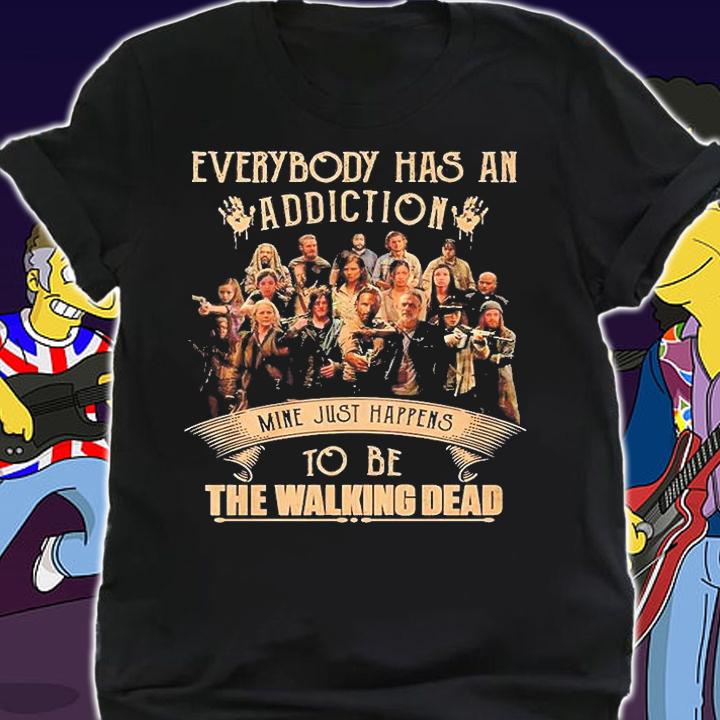 Everybody Has An Addiction Mine Just Happens To Be The Walking Dead T-Shirt