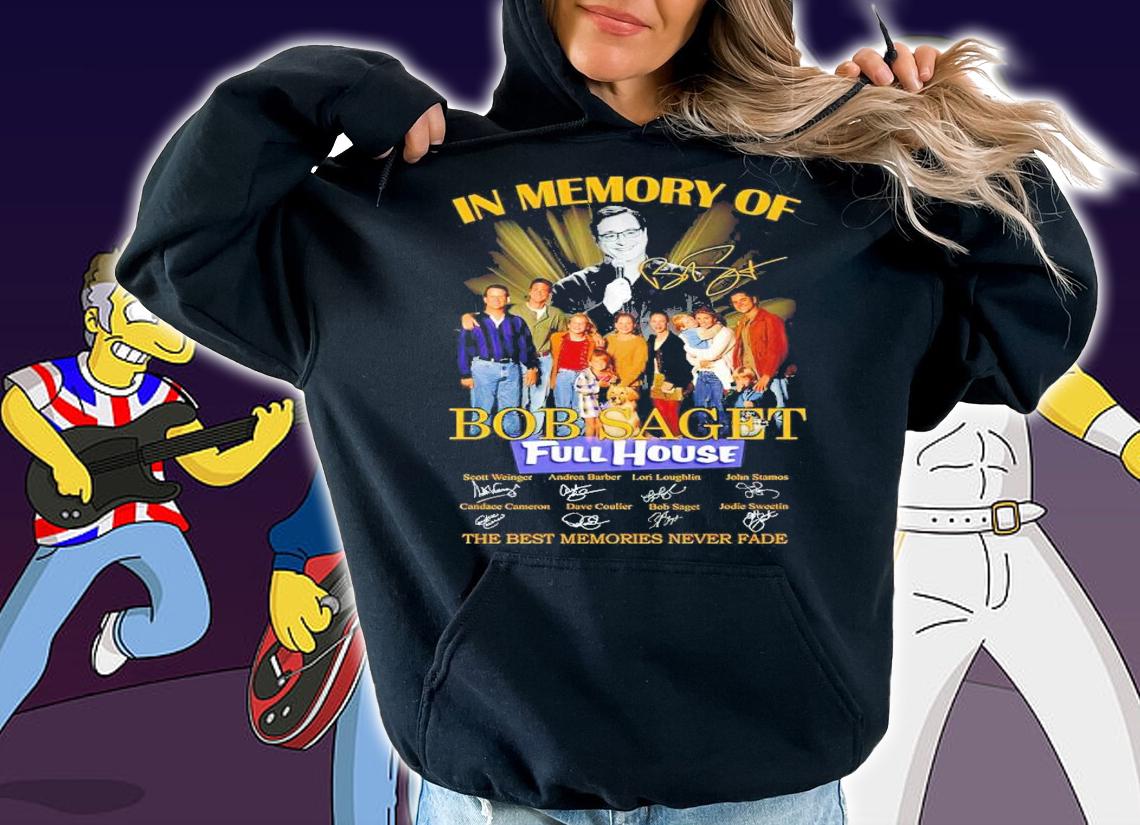 In Memory Of Bob Saget Full House Signatures The Best Memories Never Fade Shirt hoodie