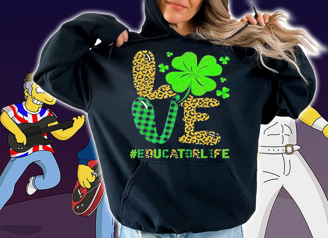 Love Educator Life Leopard Shamrock St Patrick's Day T-Shirt hoodie