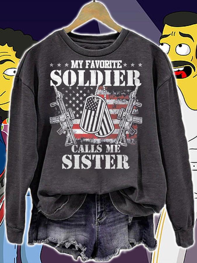 My Favorite Soldier Calls Me Sister Veteran Shirts sweatshirt