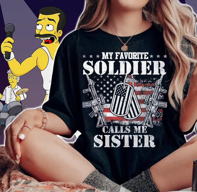 My Favorite Soldier Calls Me Sister Veteran Shirts woman shirt