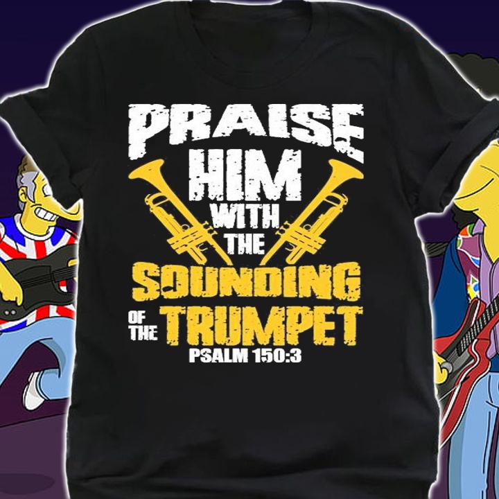 Praise Him With The Sounding of The Trumpet Psalm 150;3 Vintage T-Shirt shirt