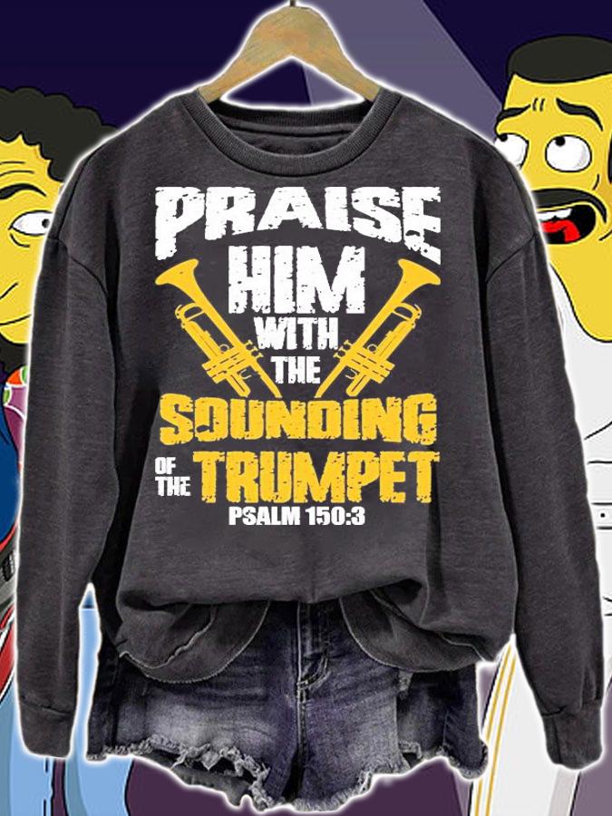 Praise Him With The Sounding of The Trumpet Psalm 150;3 Vintage T-Shirt sweatshirt