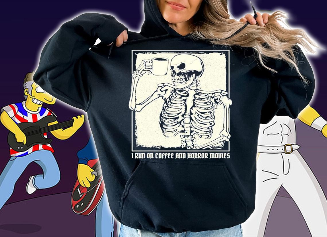 Run On Coffee And Horror Movies I Coffee Drinking Skeleton T-Shirt hoodie