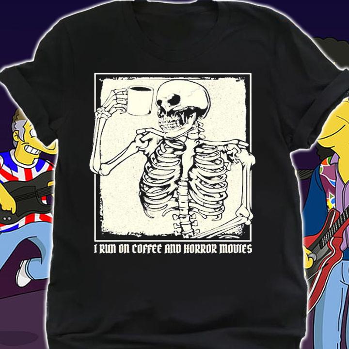 Run On Coffee And Horror Movies I Coffee Drinking Skeleton T-Shirt shirt