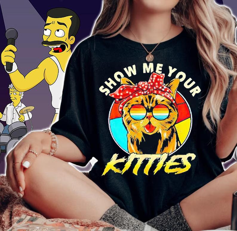 Show Me your Kitties funny Cat Vintage T-shirt woman shirt