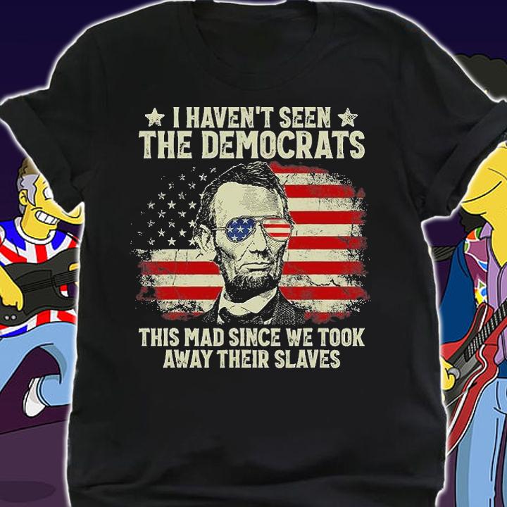 Vintage American Flag Patriots I Haven't Seen The Democrats This Mad Since We Took Away Their Slaves Vintage T-Shirt