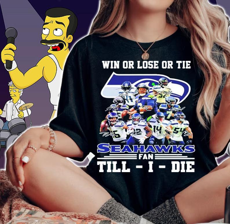 Win Or Lose Or Tie Seahawks Fan Till I Die Shirt woman shirt