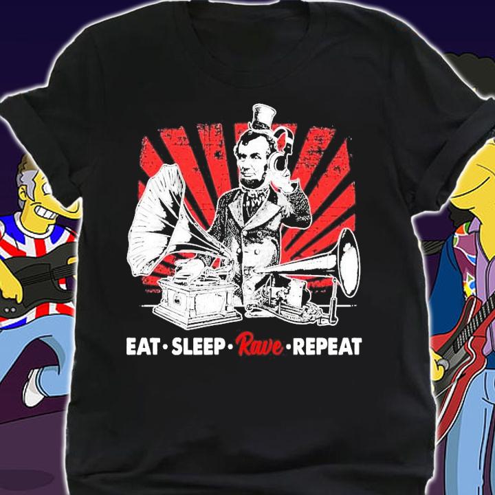 DJ Abraham Lincoln eat sleep rave repeat shirt