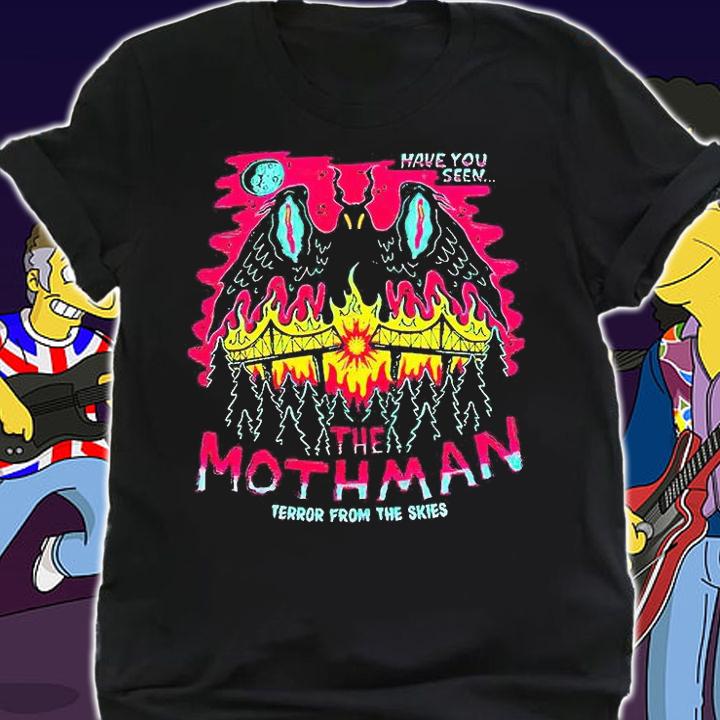 Have You seen the Mothman terror from the skies T-shirt