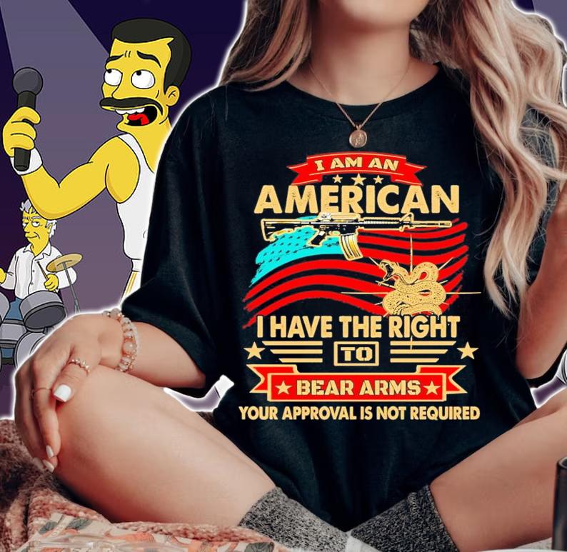 I am an American I have the right to bear arms your approval is not required shirt