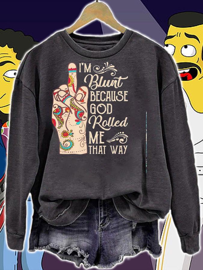 Middle Finger Im Blunt Because God Rolled Me That Way Shirt.Jpg