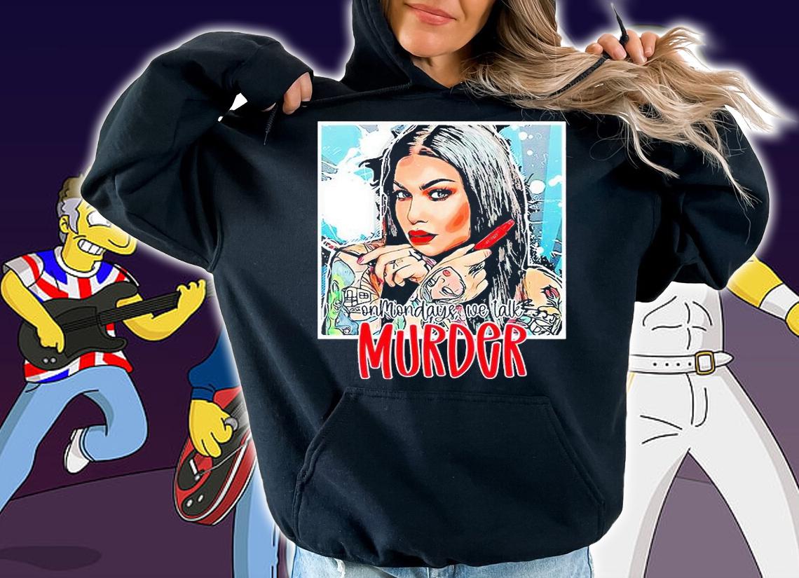 Murder Mystery on mondays we talk Murder T-shirt hoodie