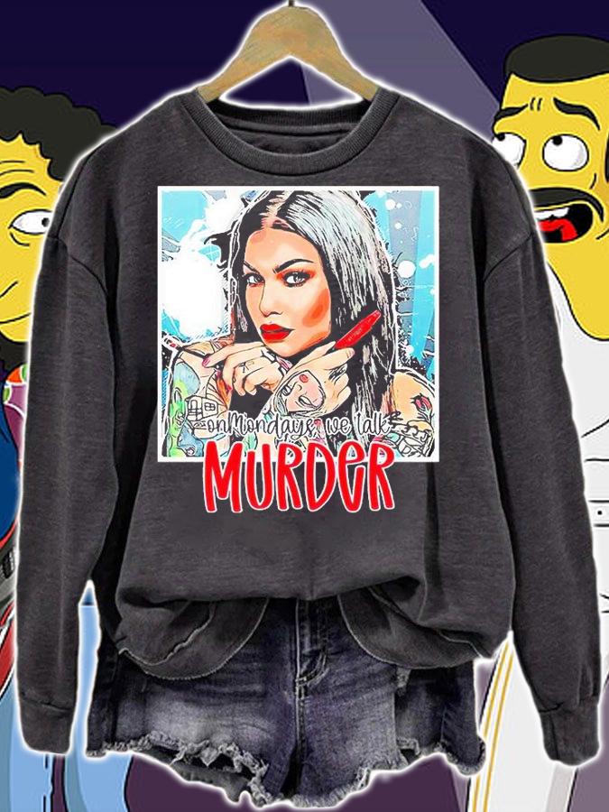 Murder Mystery on mondays we talk Murder T-shirt sweatshirt