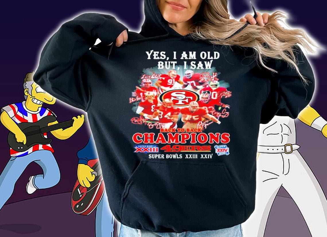 Yes I am old but I saw back to back champions San Francisco 49ers signatures shirt hoodie