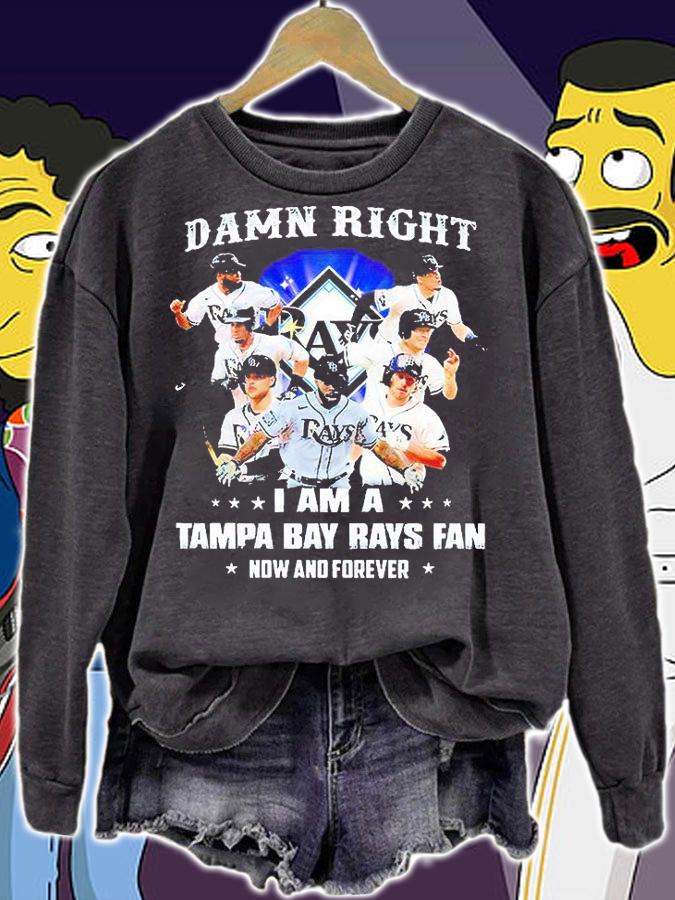 Damn right I am a Tampa Bay Rays fan now and forever 2021 T-shirt