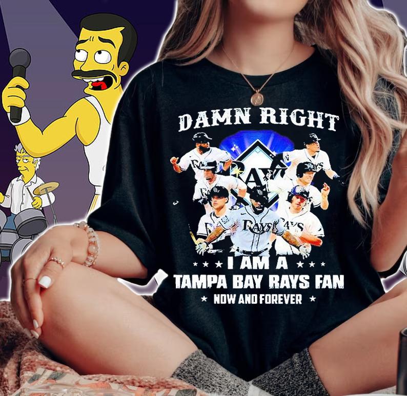 Damn right I am a Tampa Bay Rays fan now and forever 2021 T-shirt