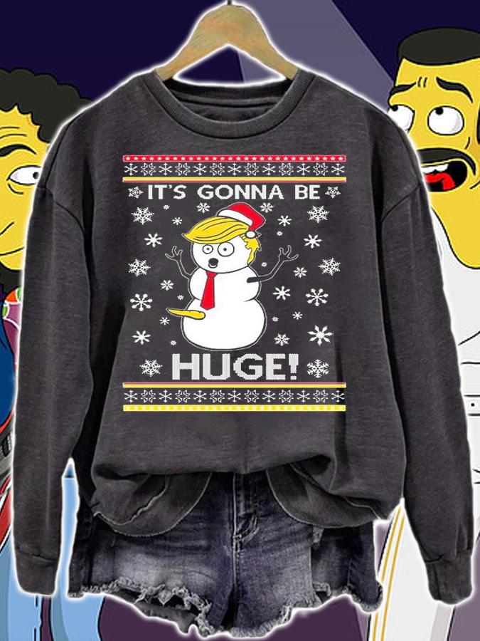 It's Gonna Be Huge Donald Trump Funny Snowman Ugly Christmas T-Shirt sweatshirt