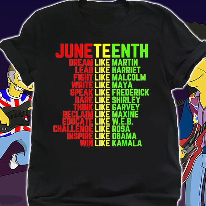 Juneteenth dream like martin lead like harriet shirt shirt