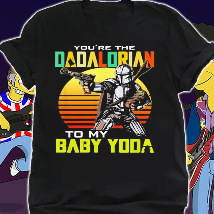 You're The Dadalorian To My Baby Yoda Star Wars Vintage t-shirt shirt