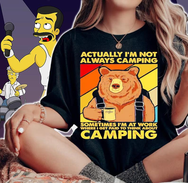 Bear actually Im not always camping sometimes Im at work vintage shirt