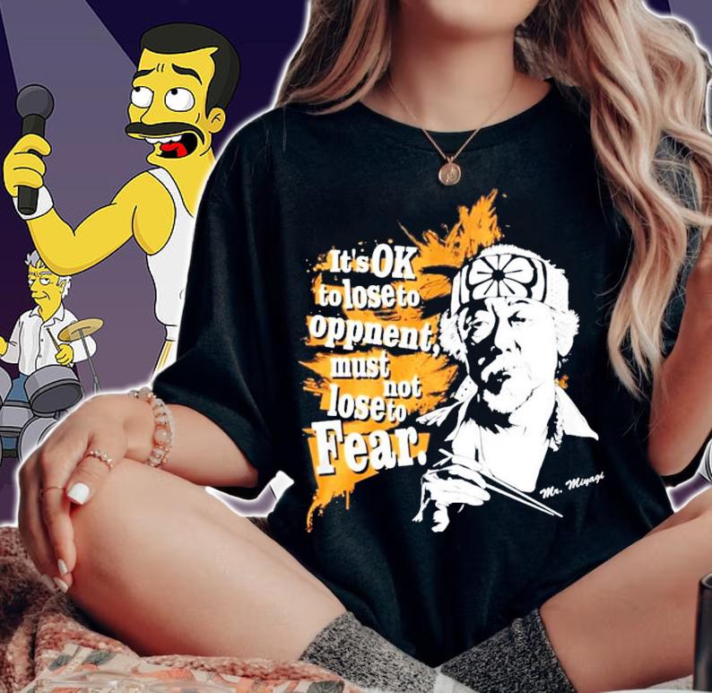 It's ok to lose to opponent must not lose to fear Mr. Miyagi shirt