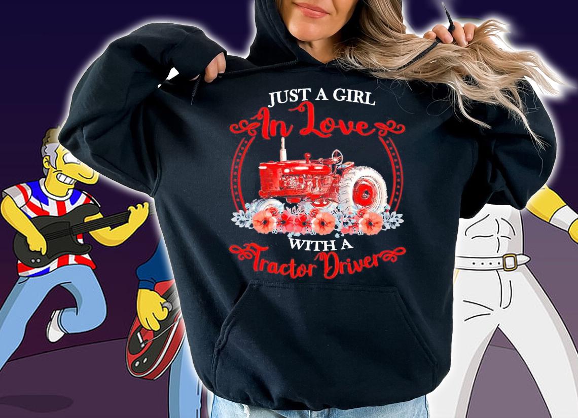 Just a girl in love with a tractor driver shirt hoodie