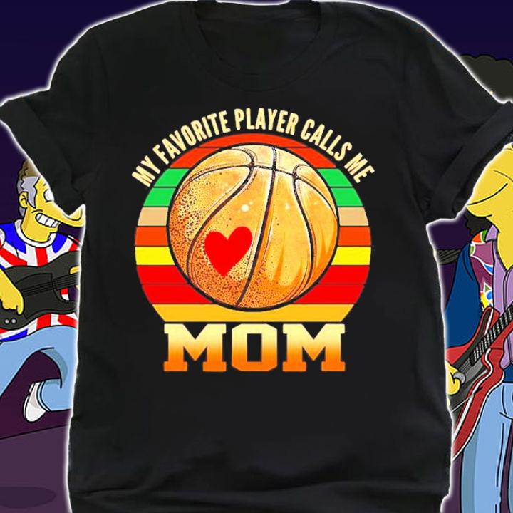 My favorite player calls me basketball mom vintage shirt shirt
