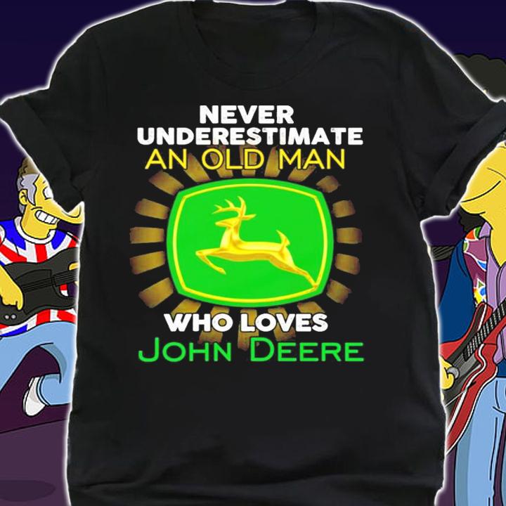 Never underestimate an old man who loves John Deere shirt shirt