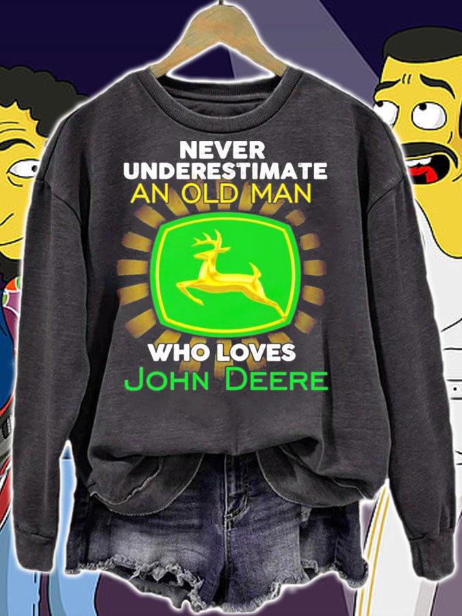 Never underestimate an old man who loves John Deere shirt sweatshirt