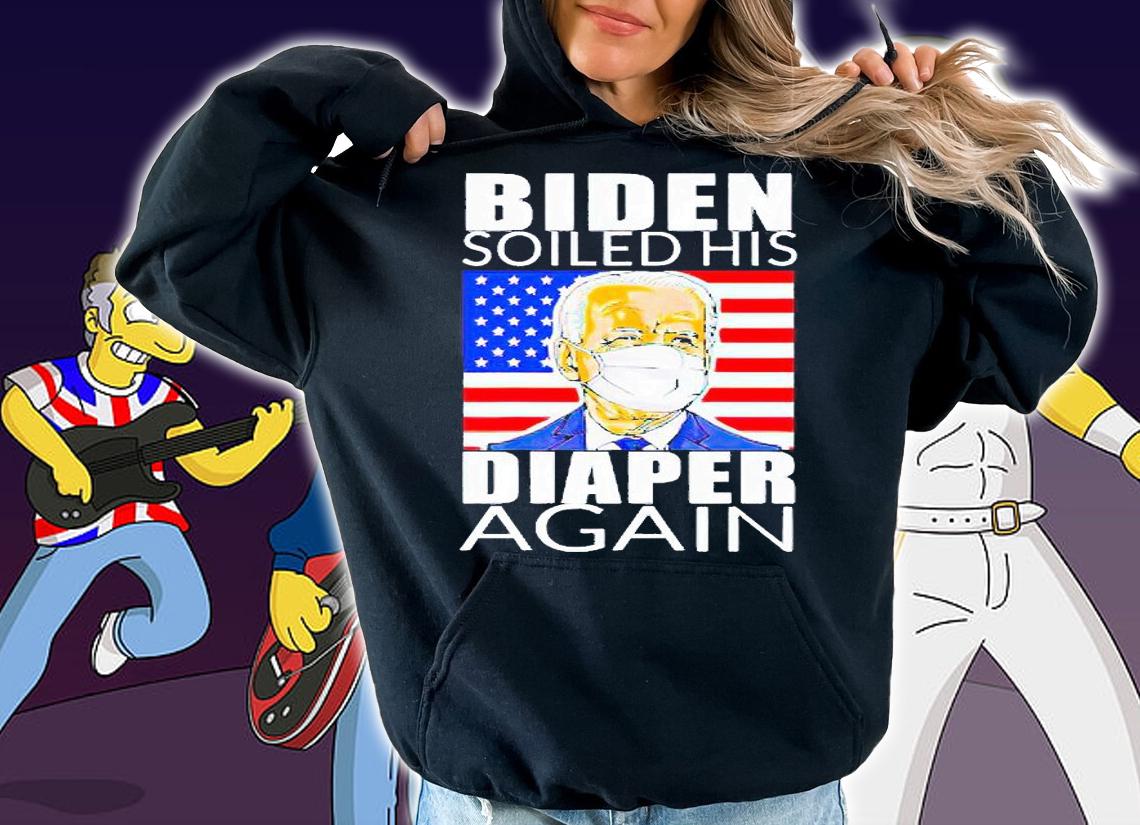 Biden soiled his diaper again anti Joe Biden T-shirt