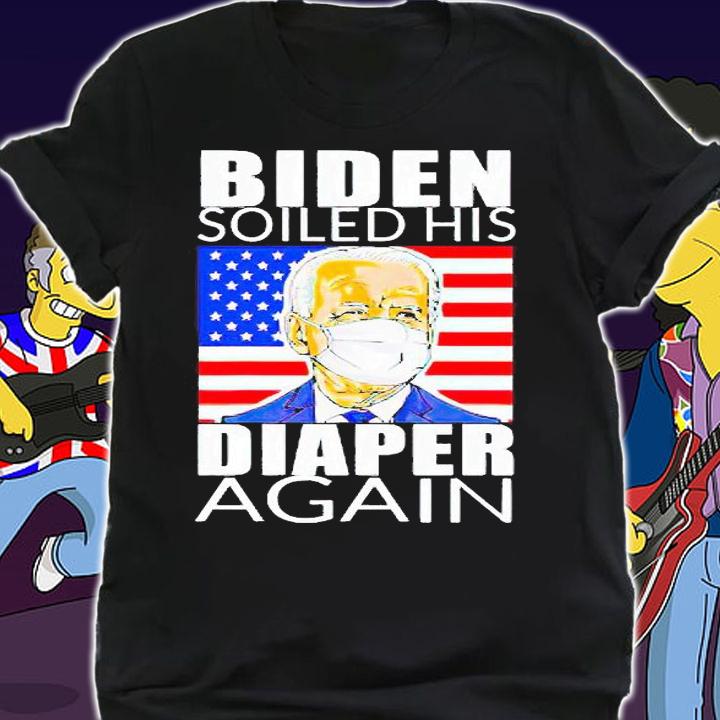 Biden soiled his diaper again anti Joe Biden T-shirt