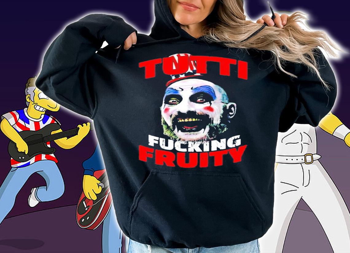 Captain Spaulding Tutti Fucking Fruity shirt