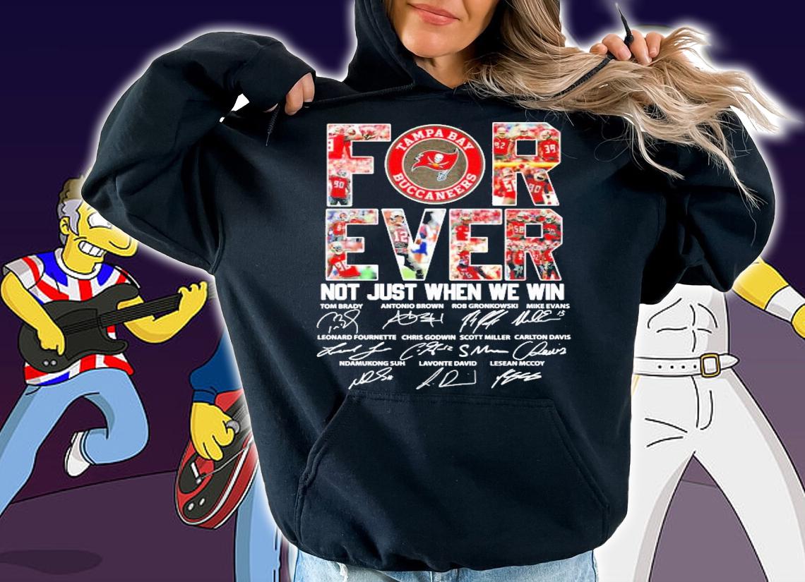 Forever not just when we win Tampa Bay Buccaneers t-shirt hoodie
