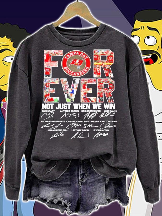Forever not just when we win Tampa Bay Buccaneers t-shirt sweatshirt