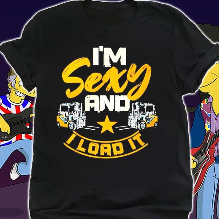 I'm sexy and I road it shirt