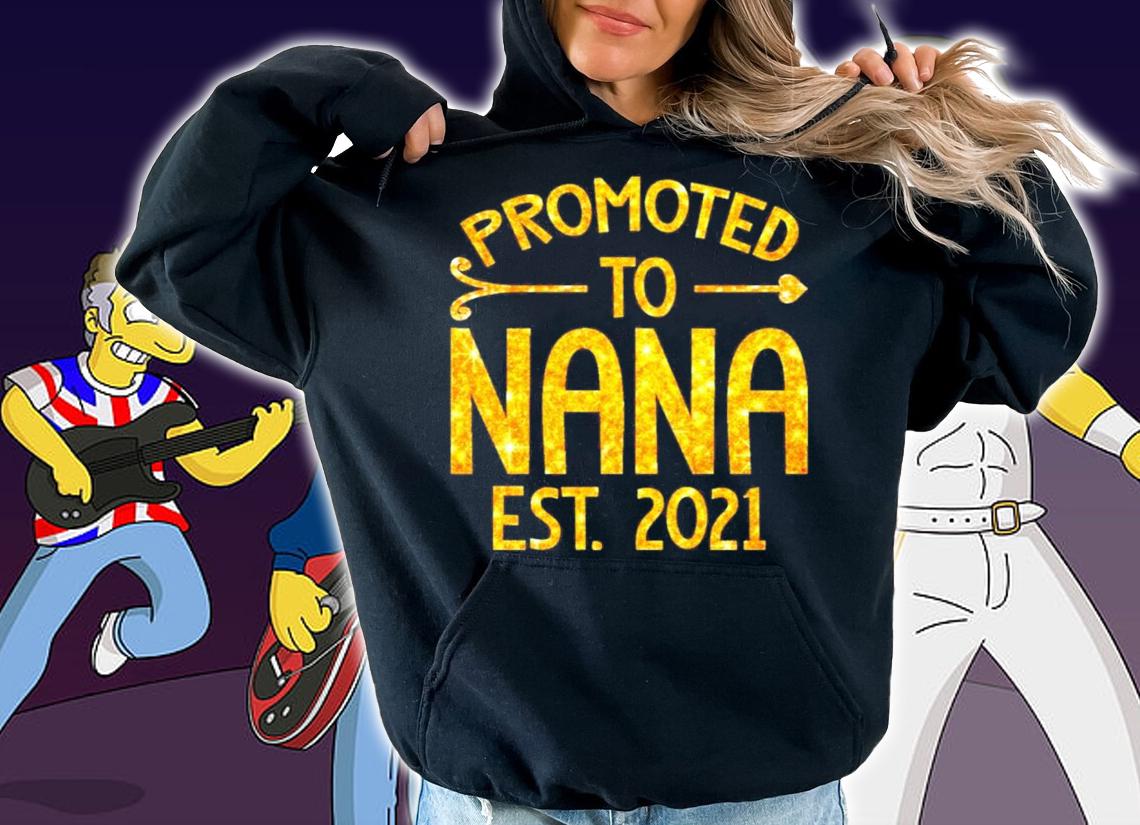 Promoted to nana est 2021 shirt hoodie