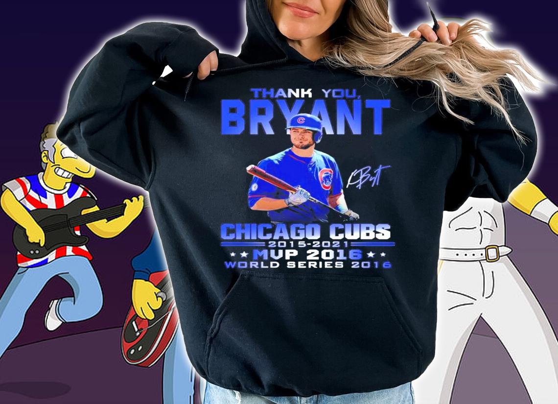 Thank you Bryant Chicago Cubs 2015-2021 MVP 2016 signature shirt hoodie