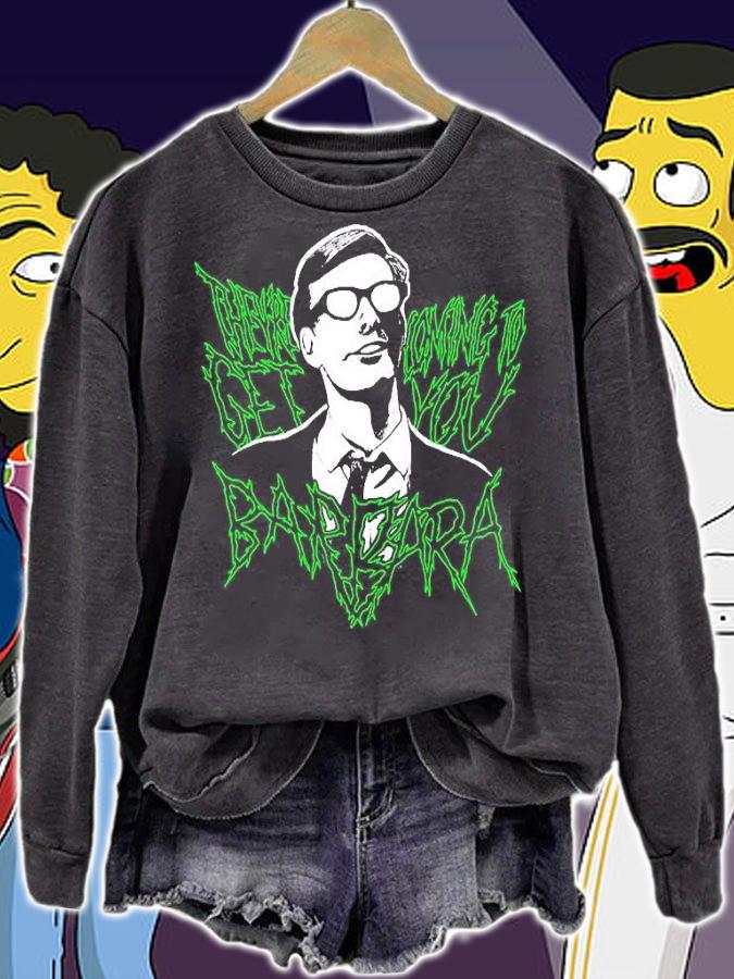 Theyre coming to get you Barbara shirt sweatshirt