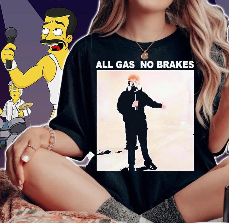All Gas No Brakes T-shirt woman shirt