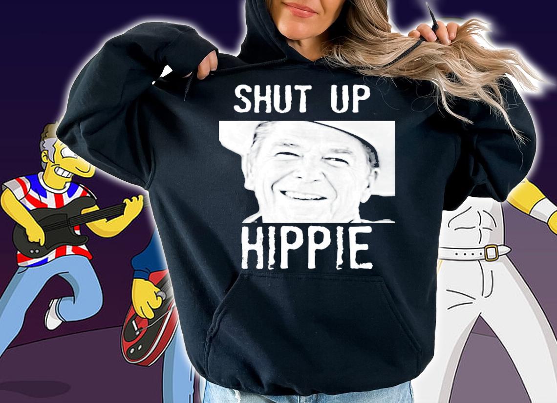 Ronald Reagan Shut Up Hippie shirt hoodie