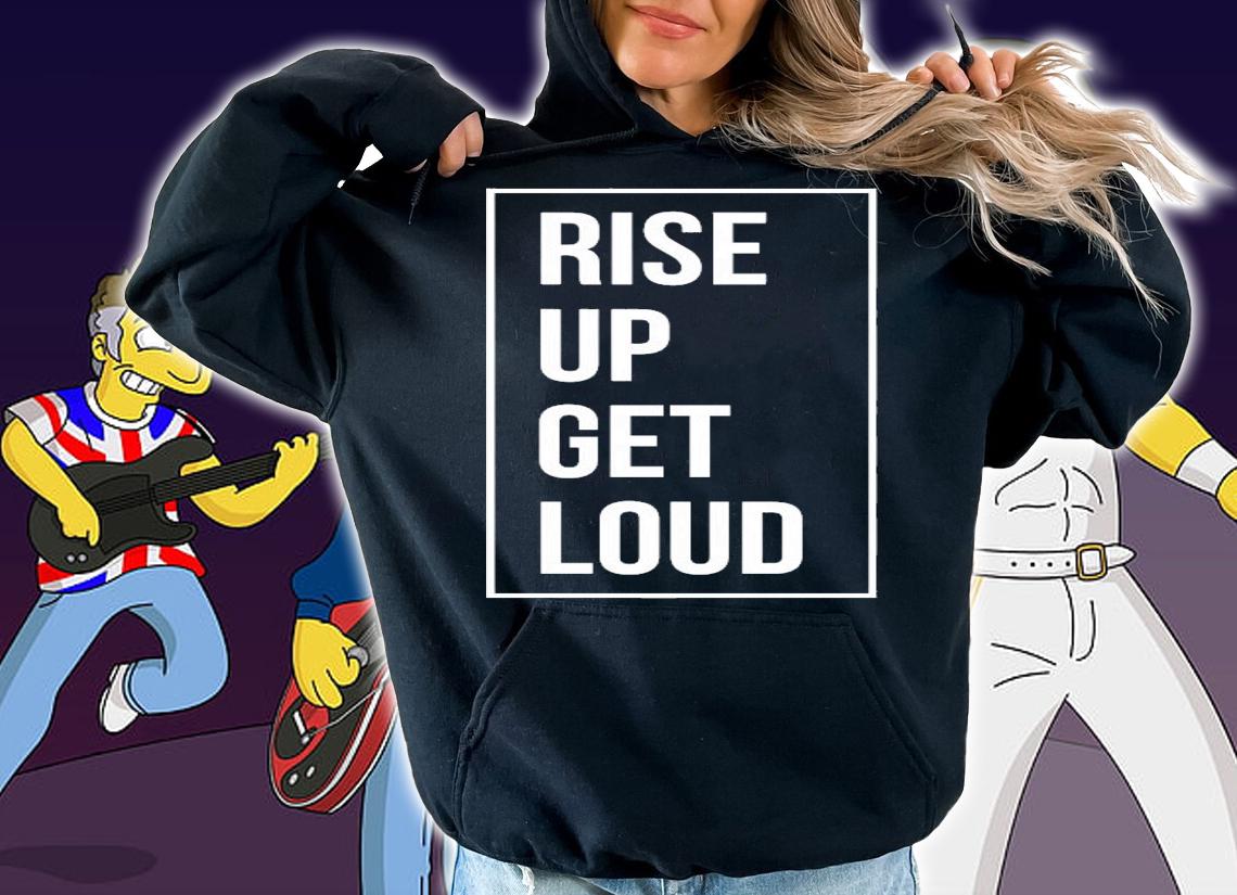 Rise up get loud shirt hoodie