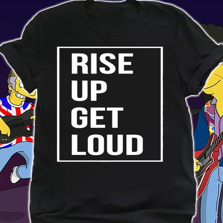 Rise up get loud shirt shirt