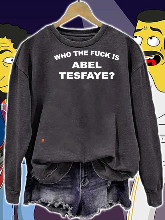 Who the fuck is Abel Tesfaye shirt