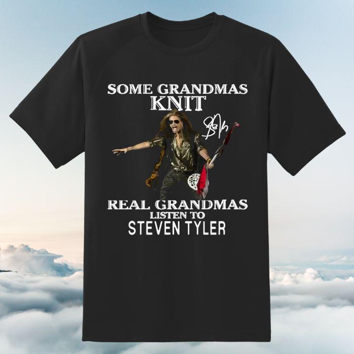 Some Grandmas Knit Real Grandmas Listen To Steven Tyler Signature T-Shirt